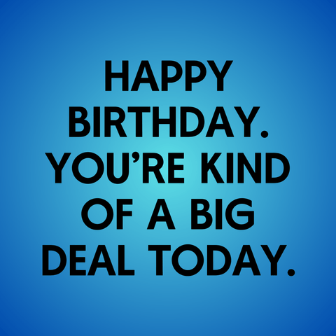 Gift note  Bearsville Soap Company Happy birthday. You're kind of a big deal today.  